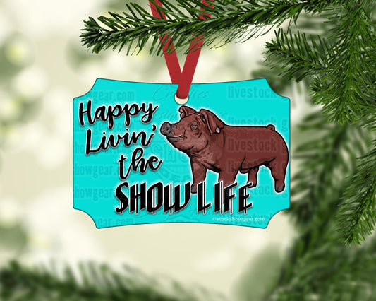 Happy Living the Show Life Pig Ornaments