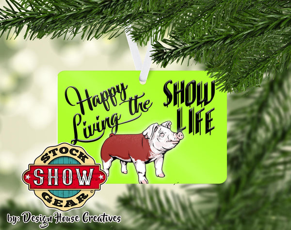 Happy Living the Show Life Pig Ornaments