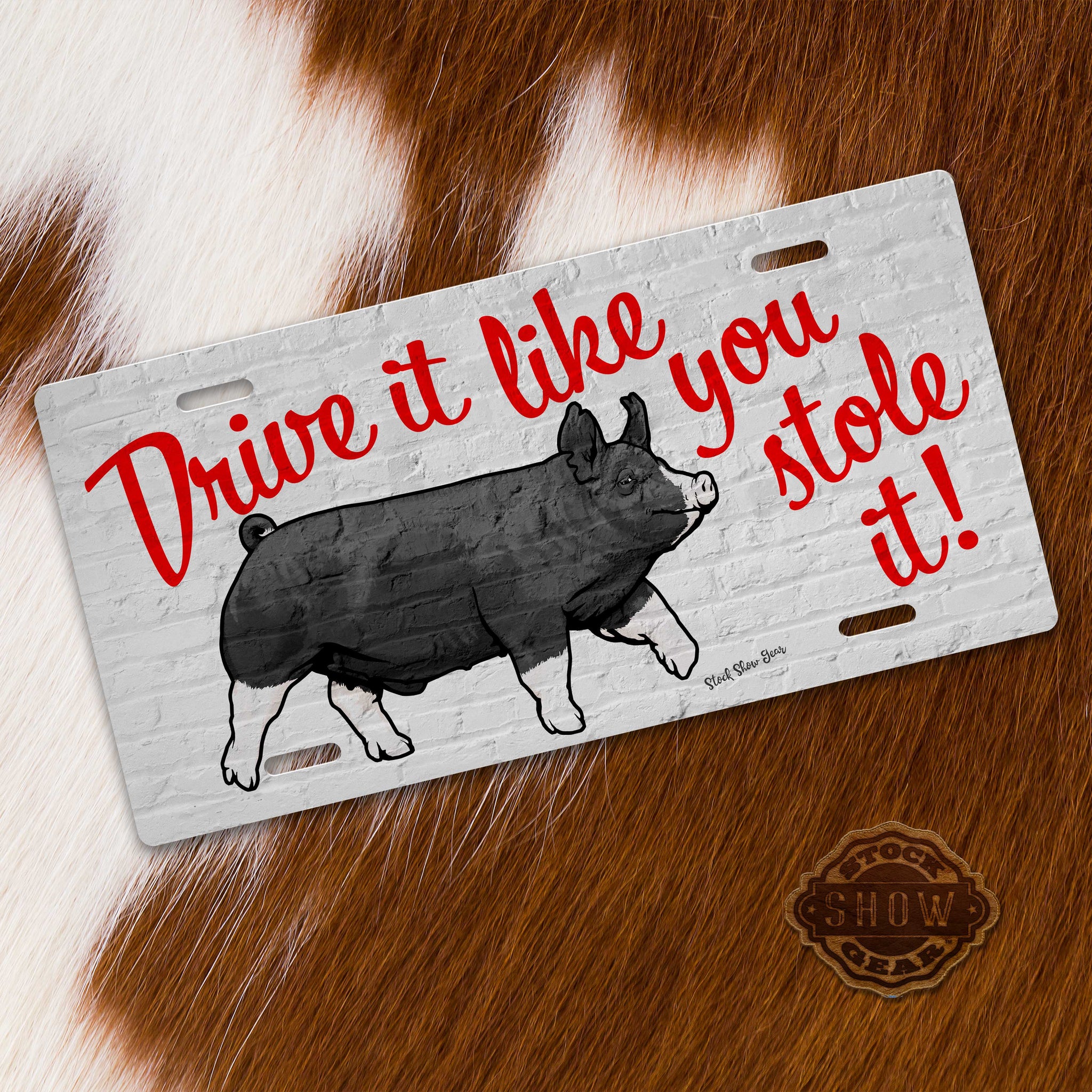 Berkshire Pig-"Drive It Like You Stole It" License Plate